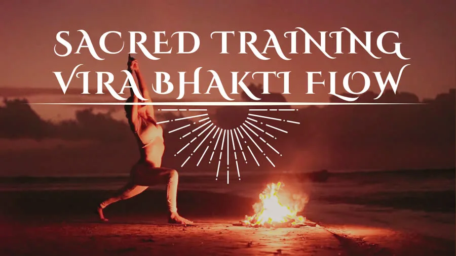 Sacred Training, Vira Bhakti flow